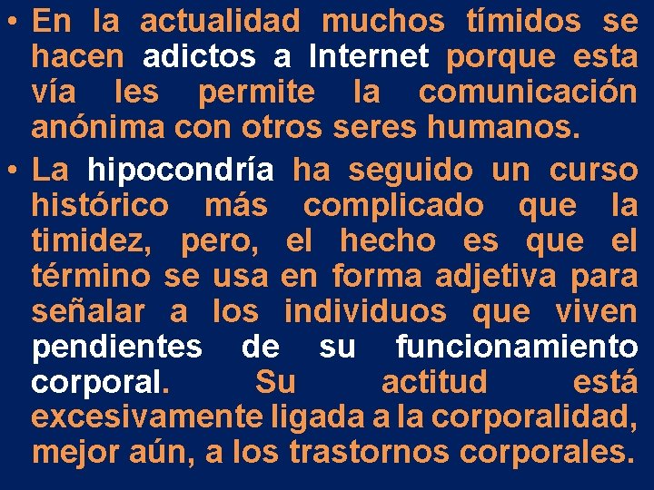 • En la actualidad muchos tímidos se hacen adictos a Internet porque esta • En la actualidad muchos tímidos se hacen adictos a Internet porque esta