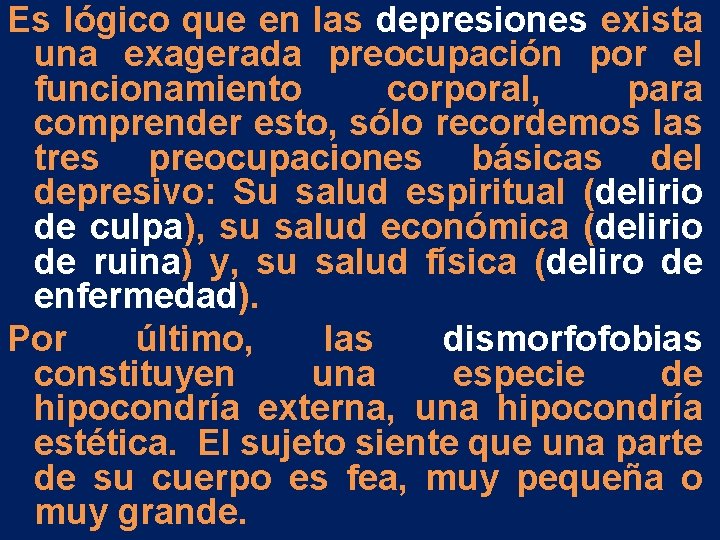 Es lógico que en las depresiones exista una exagerada preocupación por el funcionamiento corporal, Es lógico que en las depresiones exista una exagerada preocupación por el funcionamiento corporal,