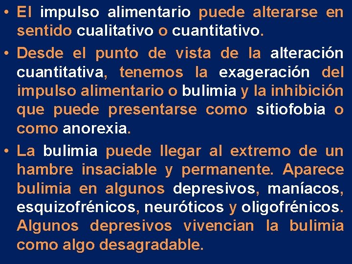 • El impulso alimentario puede alterarse en sentido cualitativo o cuantitativo. • Desde • El impulso alimentario puede alterarse en sentido cualitativo o cuantitativo. • Desde