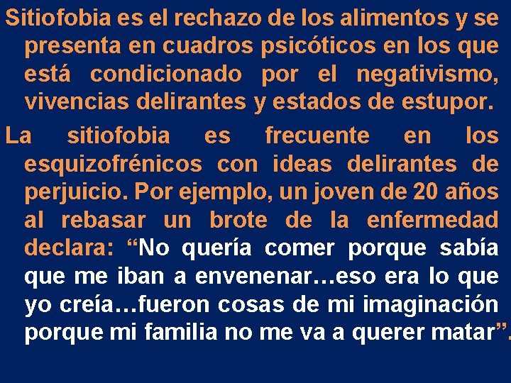 Sitiofobia es el rechazo de los alimentos y se presenta en cuadros psicóticos en Sitiofobia es el rechazo de los alimentos y se presenta en cuadros psicóticos en