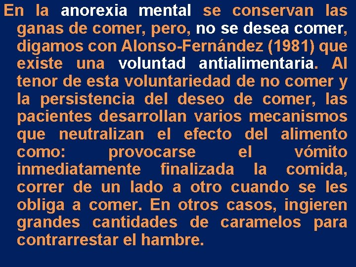 En la anorexia mental se conservan las ganas de comer, pero, no se desea En la anorexia mental se conservan las ganas de comer, pero, no se desea