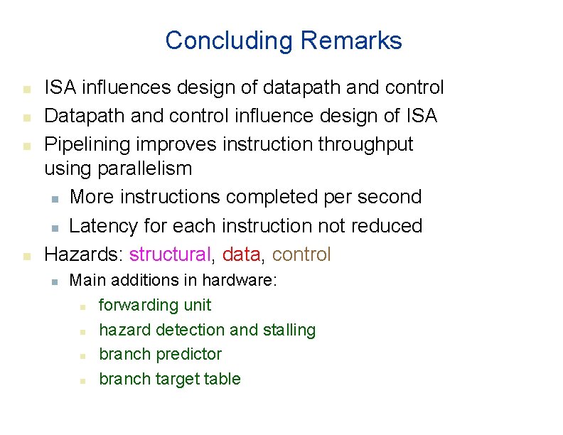 Concluding Remarks n n ISA influences design of datapath and control Datapath and control