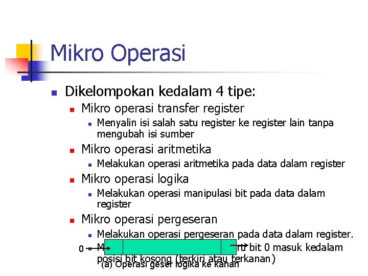 Mikro Operasi n Dikelompokan kedalam 4 tipe: n Mikro operasi transfer register n n