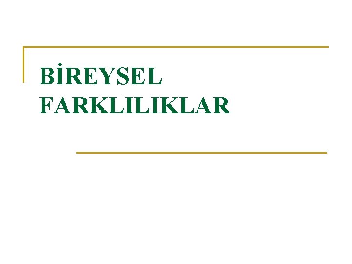 BİREYSEL FARKLILIKLAR 