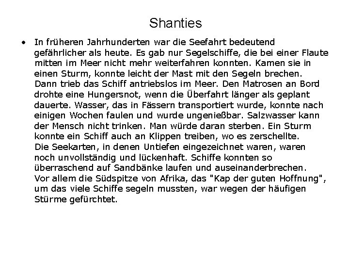 Shanties • In früheren Jahrhunderten war die Seefahrt bedeutend gefährlicher als heute. Es gab