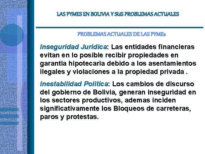 LAS PYMES EN BOLIVIA Y SUS PROBLEMAS ACTUALES DE LAS PYMEs Inseguridad Juridica: Las