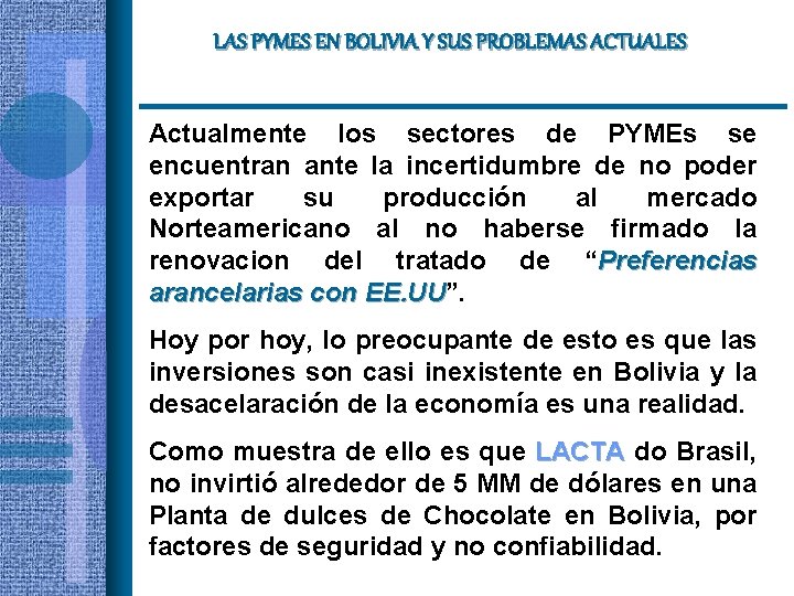LAS PYMES EN BOLIVIA Y SUS PROBLEMAS ACTUALES Actualmente los sectores de PYMEs se