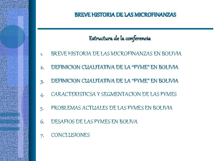 BREVE HISTORIA DE LAS MICROFINANZAS Estructura de la conferencia 1. BREVE HISTORIA DE LAS