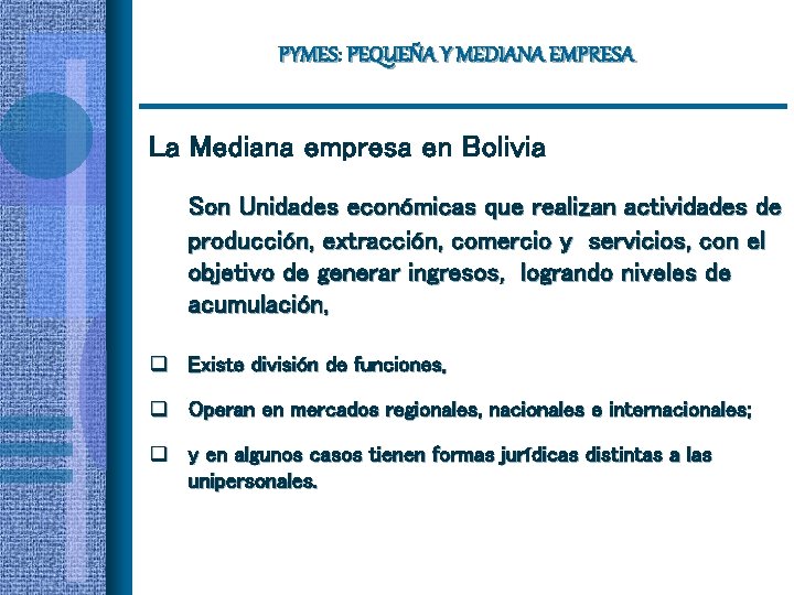 PYMES: PYMES PEQUEÑA Y MEDIANA EMPRESA La Mediana empresa en Bolivia Son Unidades económicas