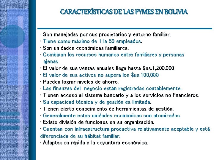 CARACTERÍSTICAS DE LAS PYMES EN BOLIVIA • Son manejadas por sus propietarios y entorno