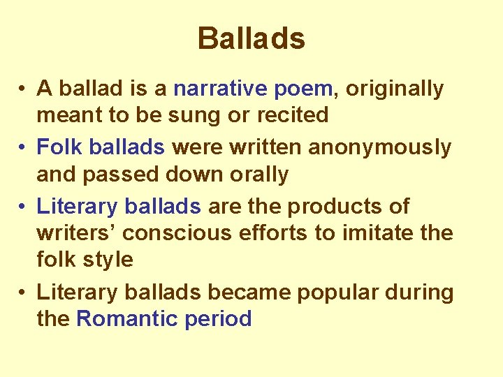 Ballads • A ballad is a narrative poem, originally meant to be sung or