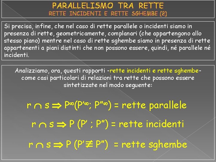 PARALLELISMO TRA RETTE INCIDENTI E RETTE SGHEMBE (2) Si precisa, infine, che nel caso