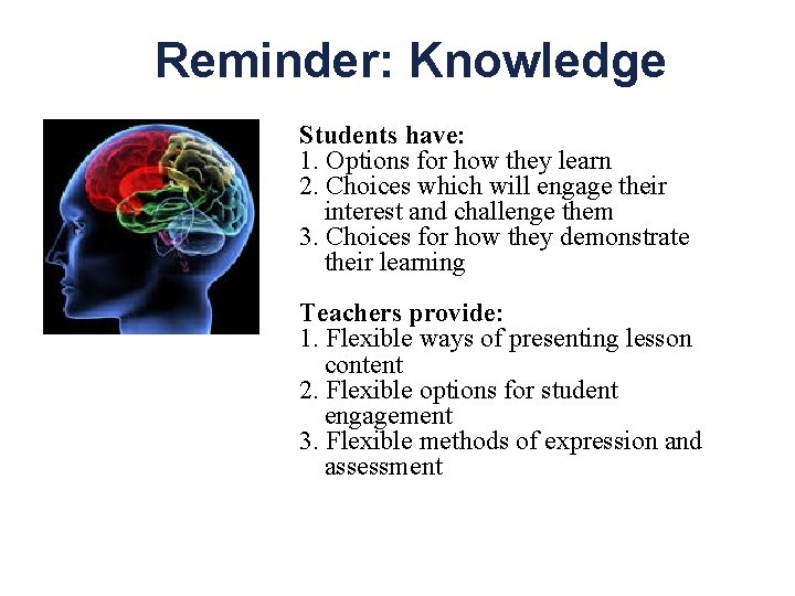 Reminder: Knowledge Students have: 1. Options for how they learn 2. Choices which will