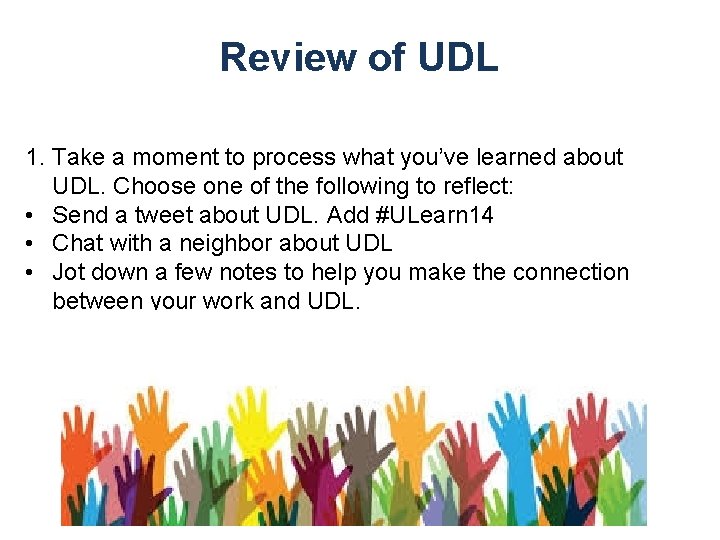 Review of UDL 1. Take a moment to process what you’ve learned about UDL.