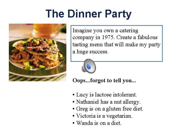 The Dinner Party Imagine you own a catering company in 1975. Create a fabulous