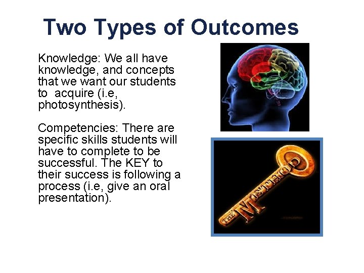 Two Types of Outcomes Knowledge: We all have knowledge, and concepts that we want