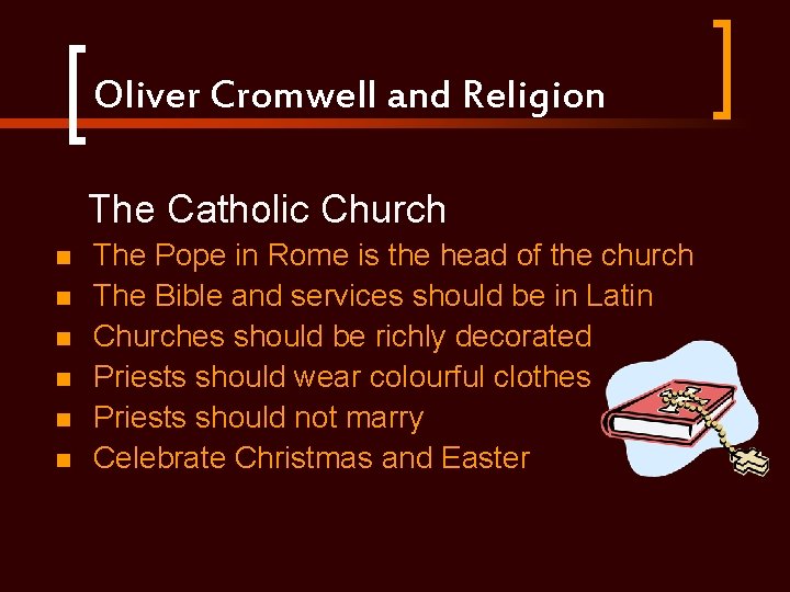 Oliver Cromwell and Religion The Catholic Church n n n The Pope in Rome