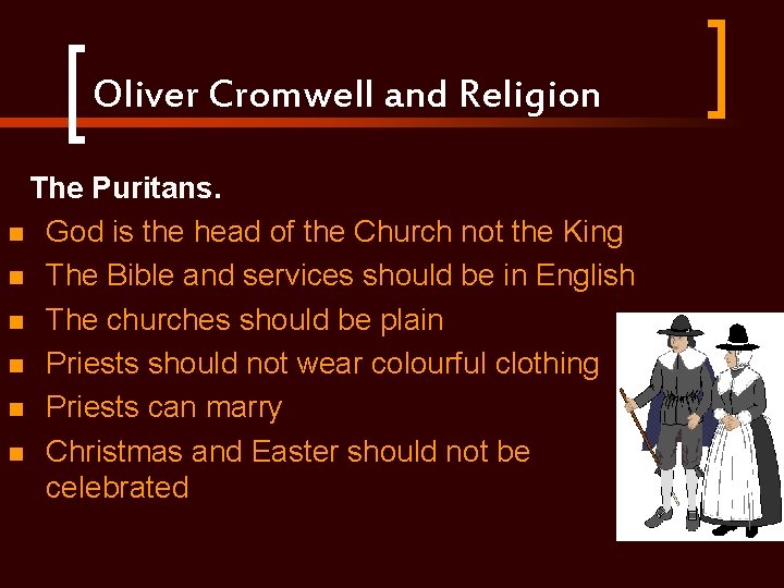 Oliver Cromwell and Religion The Puritans. n God is the head of the Church