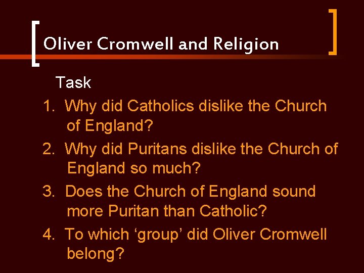 Oliver Cromwell and Religion Task 1. Why did Catholics dislike the Church of England?