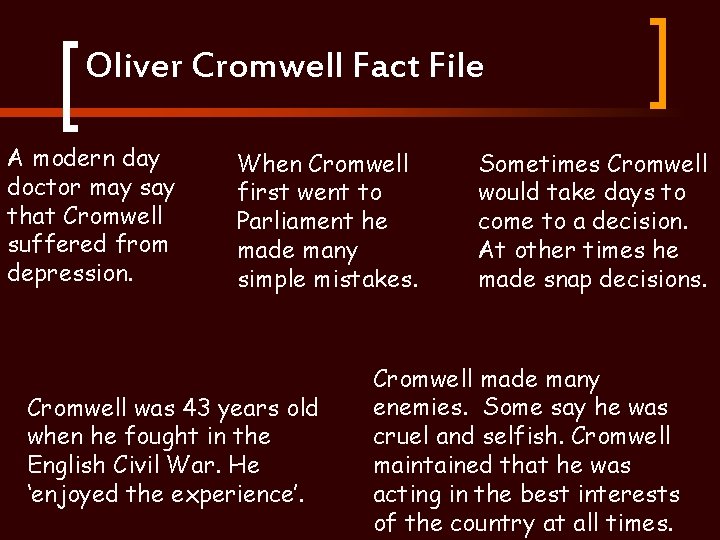 Oliver Cromwell Fact File A modern day doctor may say that Cromwell suffered from
