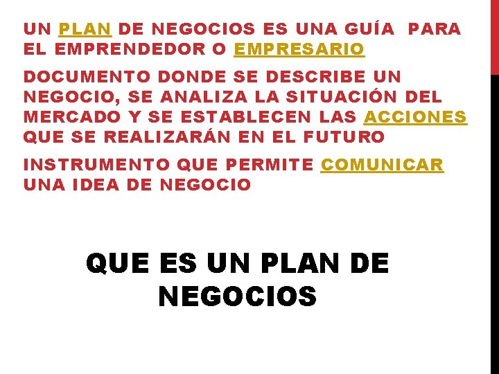 UN PLAN DE NEGOCIOS ES UNA GUÍA PARA EL EMPRENDEDOR O EMPRESARIO DOCUMENTO DONDE