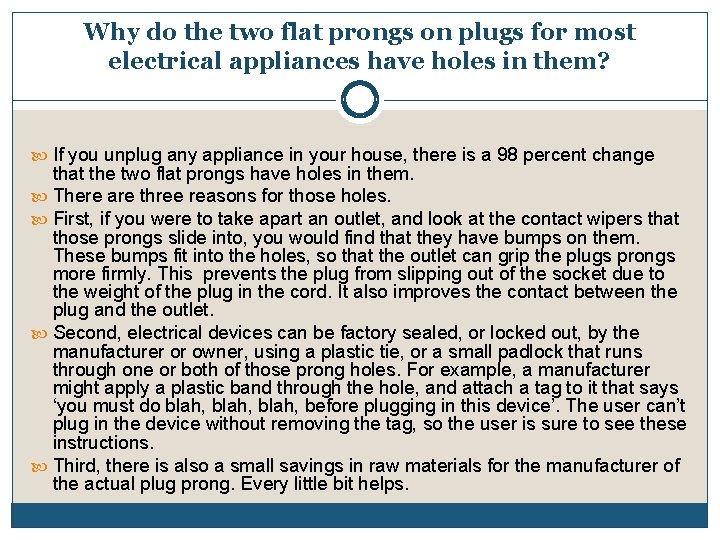 Why do the two flat prongs on plugs for most electrical appliances have holes