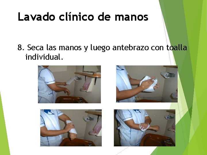 Lavado clínico de manos 8. Seca las manos y luego antebrazo con toalla individual.