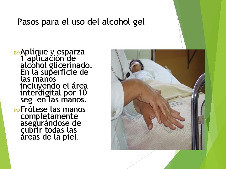 Pasos para el uso del alcohol gel Aplique y esparza 1 aplicación de alcohol