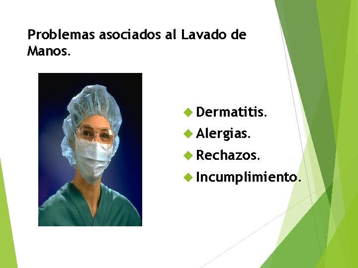 Problemas asociados al Lavado de Manos. Dermatitis. Alergias. Rechazos. Incumplimiento. 