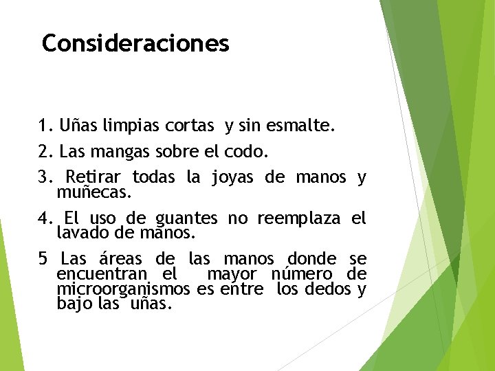 Consideraciones 1. Uñas limpias cortas y sin esmalte. 2. Las mangas sobre el codo.