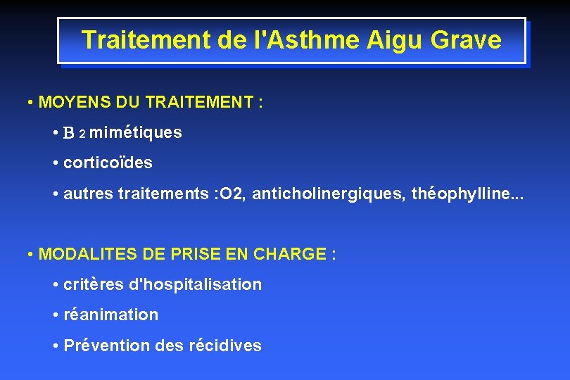 Traitement de l'Asthme Aigu Grave • MOYENS DU TRAITEMENT : • B 2 mimétiques