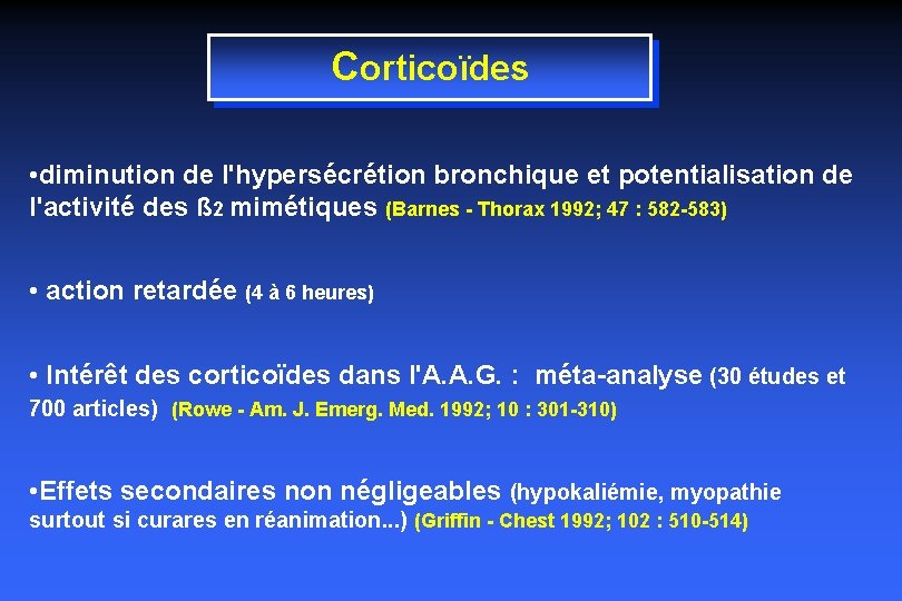 Corticoïdes • diminution de l'hypersécrétion bronchique et potentialisation de l'activité des ß 2 mimétiques