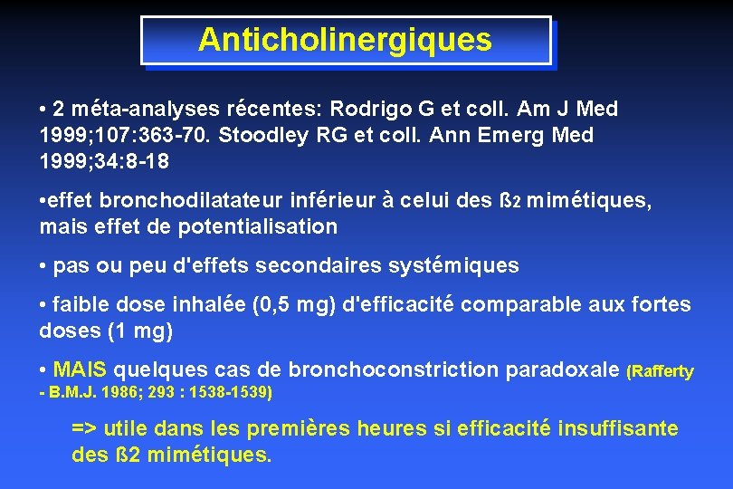 Anticholinergiques • 2 méta-analyses récentes: Rodrigo G et coll. Am J Med 1999; 107: