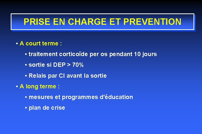 PRISE EN CHARGE ET PREVENTION • A court terme : • traitement corticoïde per