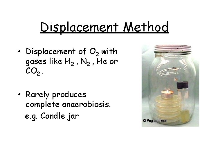 Displacement Method • Displacement of O 2 with gases like H 2 , N