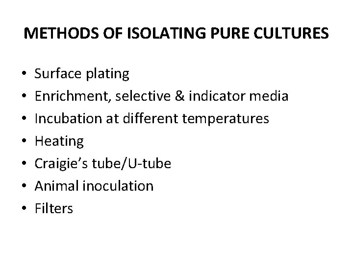 METHODS OF ISOLATING PURE CULTURES • • Surface plating Enrichment, selective & indicator media