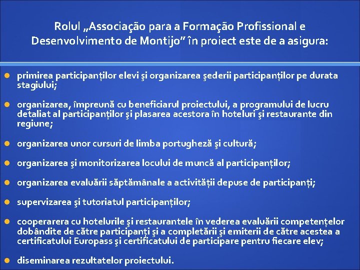 Rolul „Associação para a Formação Profissional e Desenvolvimento de Montijo” în proiect este de