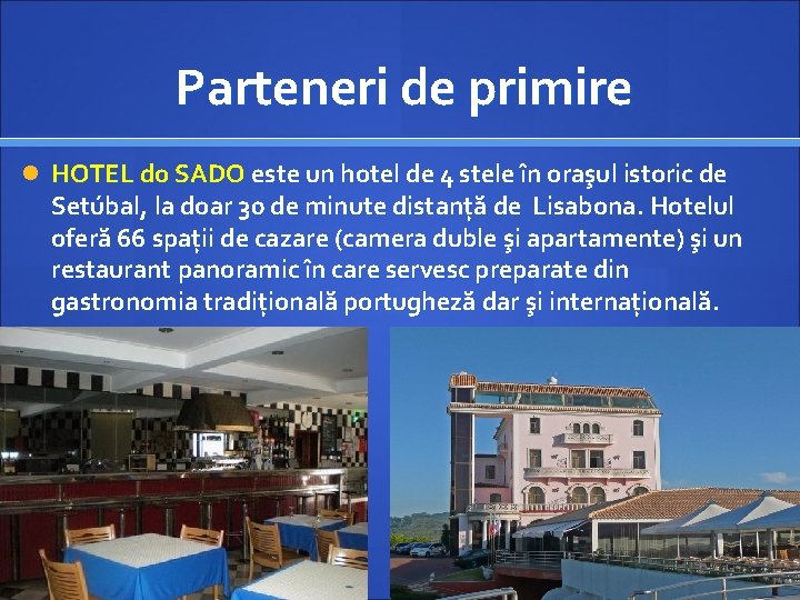 Parteneri de primire HOTEL do SADO este un hotel de 4 stele în oraşul