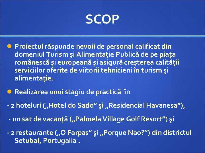 SCOP Proiectul răspunde nevoii de personal calificat din domeniul Turism şi Alimentație Publică de