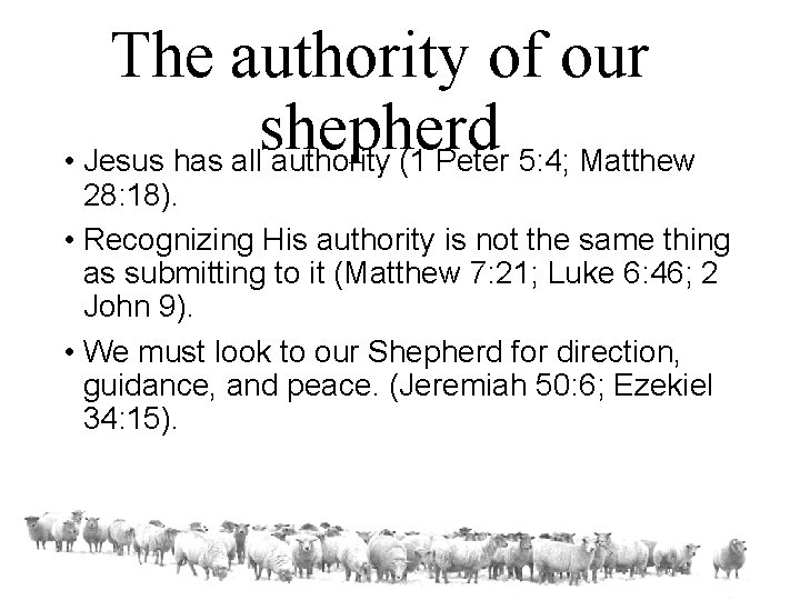 The authority of our shepherd • Jesus has all authority (1 Peter 5: 4;