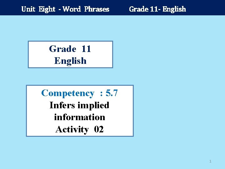 Unit Eight - Word Phrases Grade 11 - English Grade 11 English Competency :