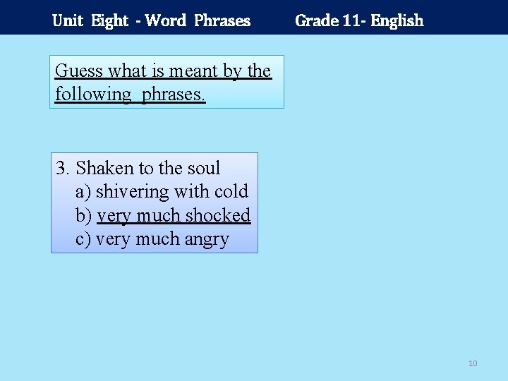 Unit Eight - Word Phrases Grade 11 - English Guess what is meant by