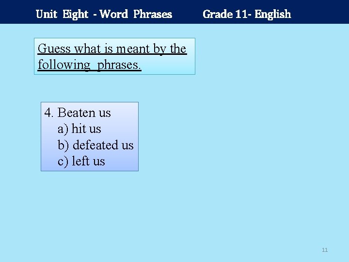 Unit Eight - Word Phrases Grade 11 - English Guess what is meant by