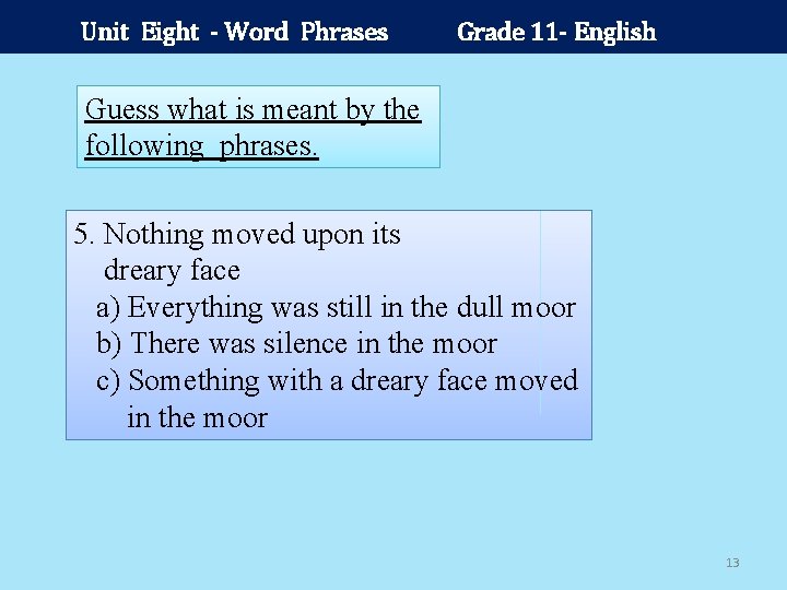 Unit Eight - Word Phrases Grade 11 - English Guess what is meant by