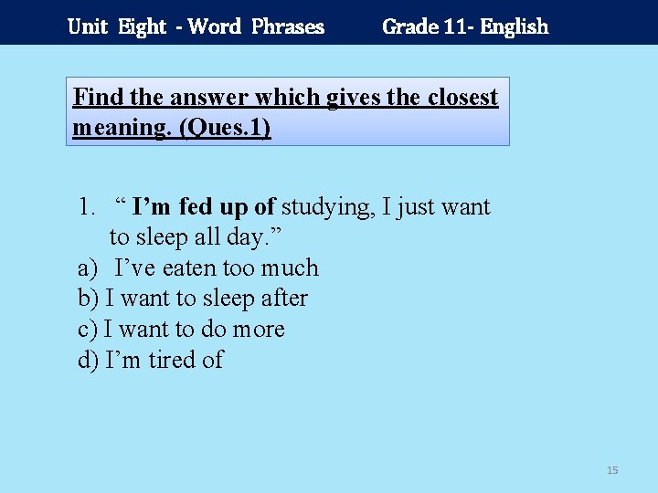 Unit Eight - Word Phrases Grade 11 - English Find the answer which gives