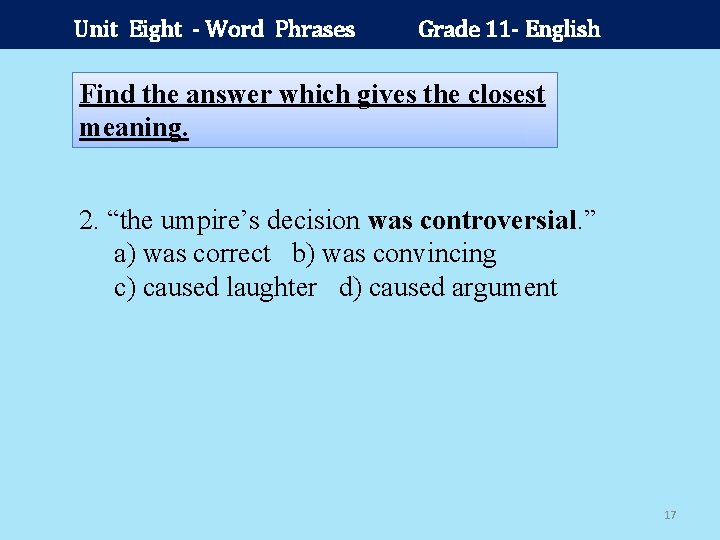 Unit Eight - Word Phrases Grade 11 - English Find the answer which gives