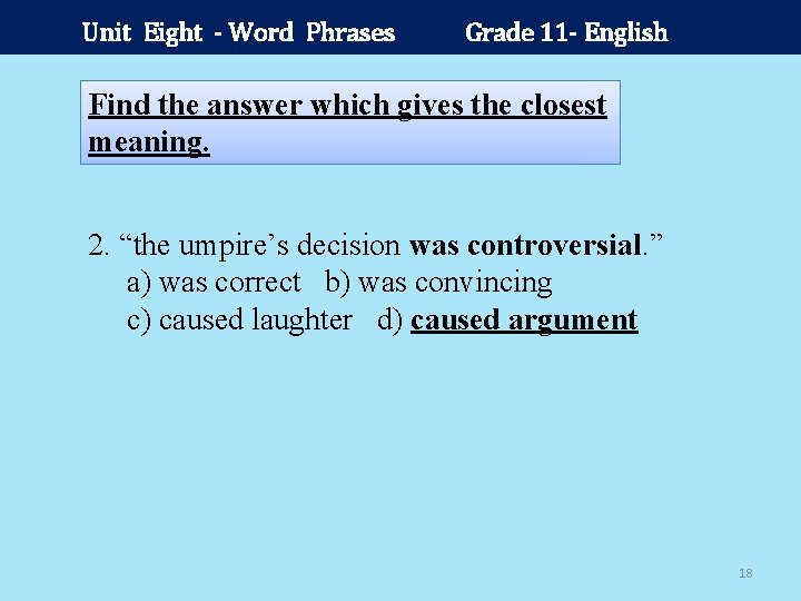 Unit Eight - Word Phrases Grade 11 - English Find the answer which gives