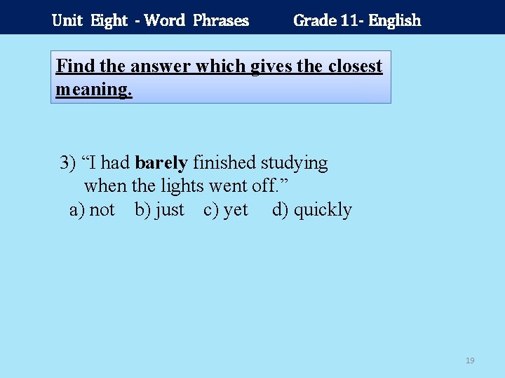 Unit Eight - Word Phrases Grade 11 - English Find the answer which gives