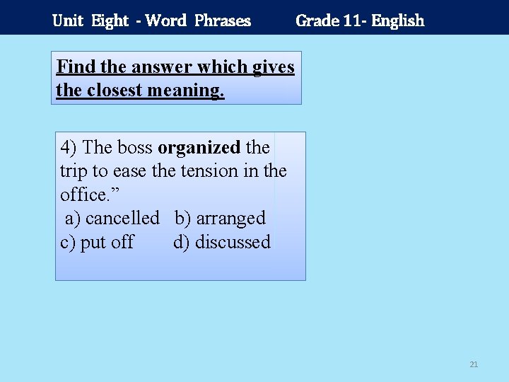 Unit Eight - Word Phrases Grade 11 - English Find the answer which gives