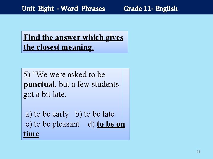 Unit Eight - Word Phrases Grade 11 - English Find the answer which gives